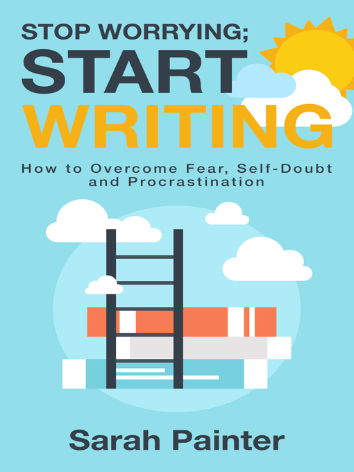 Title details for Stop Worrying; Start Writing by Sarah R Painter - Available